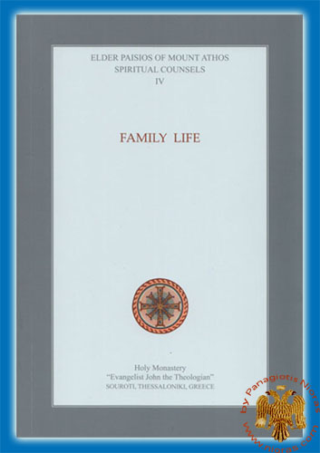 Family Life Elder Paisios of Mount Athos Spiritual Counsels IV