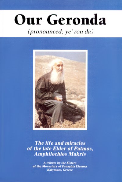 Our Geronda: Life And Miracles Of Elder Amphilochios Of Patmos