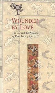 Wounded by Love (The Life and the Wisdom of Elder Porphyrios)