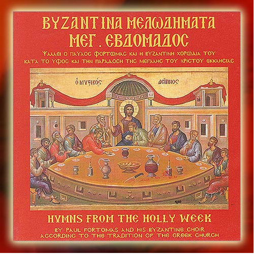 Byzantine Tunes of the Holy Week - Byzantine Choir Of Paul Fortomas